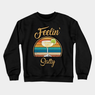 Cinco De Mayo Feeling Salty Funny Men Women Gifts Margarita Crewneck Sweatshirt